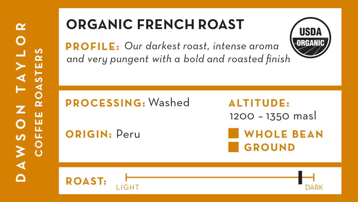 Organic French Roast – Dawson Taylor Coffee Roasters Organic French Roast – Dawson Taylor Coffee Roasters